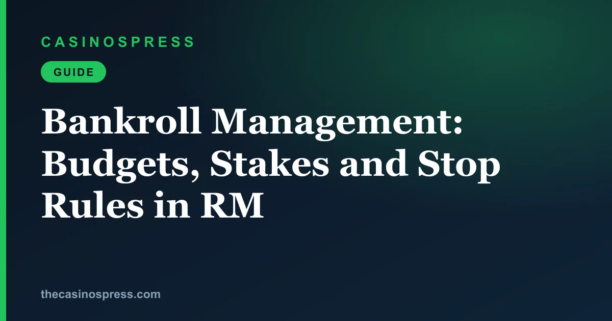 Bankroll Management: Budgets, Stakes and Stop Rules in RM