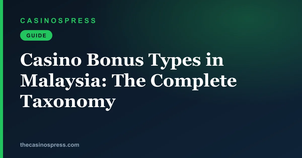 Casino Bonus Types in Malaysia: The Complete Taxonomy