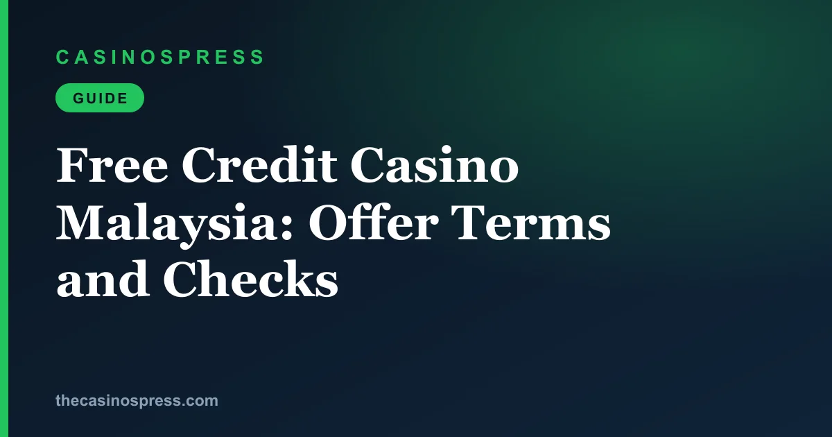 Free Credit Casino Malaysia: Offer Terms and Checks