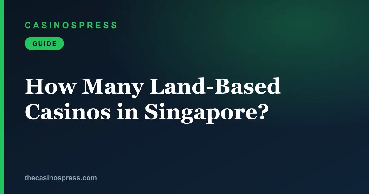 How Many Land-Based Casinos in Singapore? | Singapore