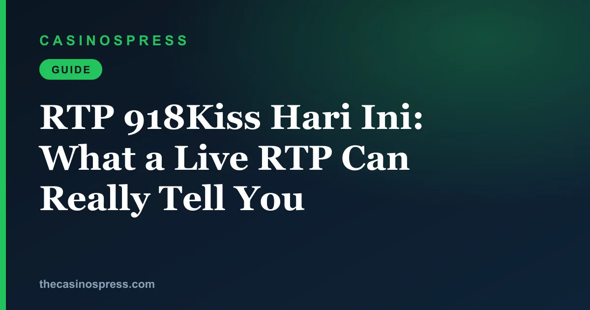 RTP 918Kiss Hari Ini: What a Live RTP Can Really Tell You