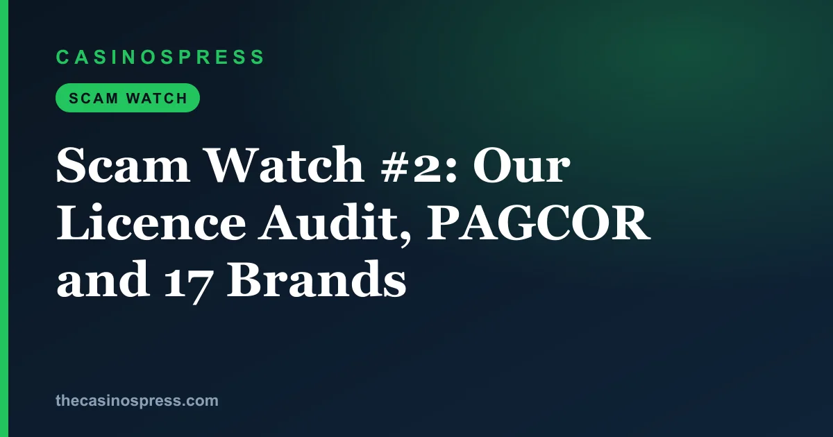 Scam Watch #2: Our Licence Audit, PAGCOR and 17 Brands
