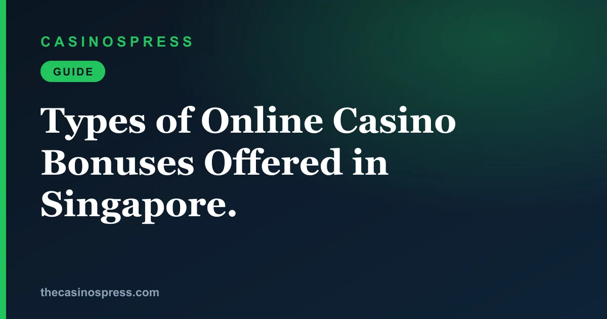 Types of Online Casino Bonuses Offered in Singapore. | Singapore
