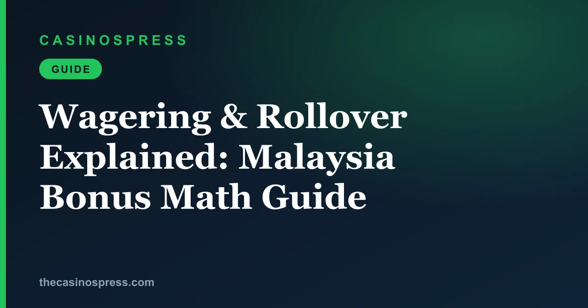 Wagering & Rollover Explained: Malaysia Bonus Math Guide